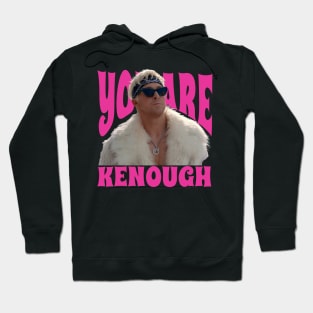 You Are Kenough Hoodie